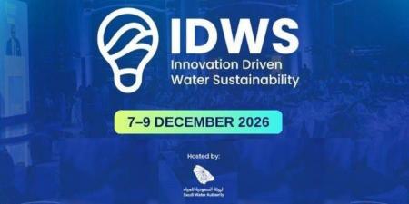 مؤتمر « 2026 » IDWS يجمع قادة العالم لصياغة مستقبل المياه - ترند نيوز